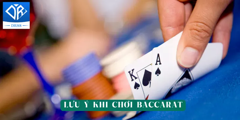 Lưu ý khi chơi baccarat