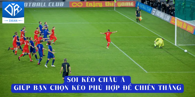 Soi kèo Châu Á giúp bạn chọn kèo phù hợp để chiến thắng