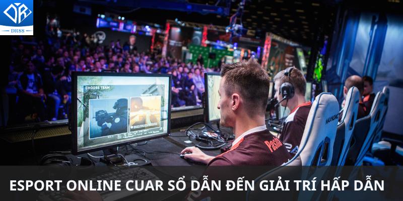 Esport Online Cửa Sổ Dẫn Đến Nền Tảng Giải Trí Trực Tuyến