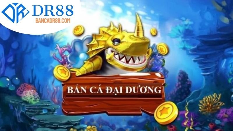 Top 5 Lựa Chọn Tốt Nhất Khi Tham Gia Bắn Cá Đại Dương của DR88